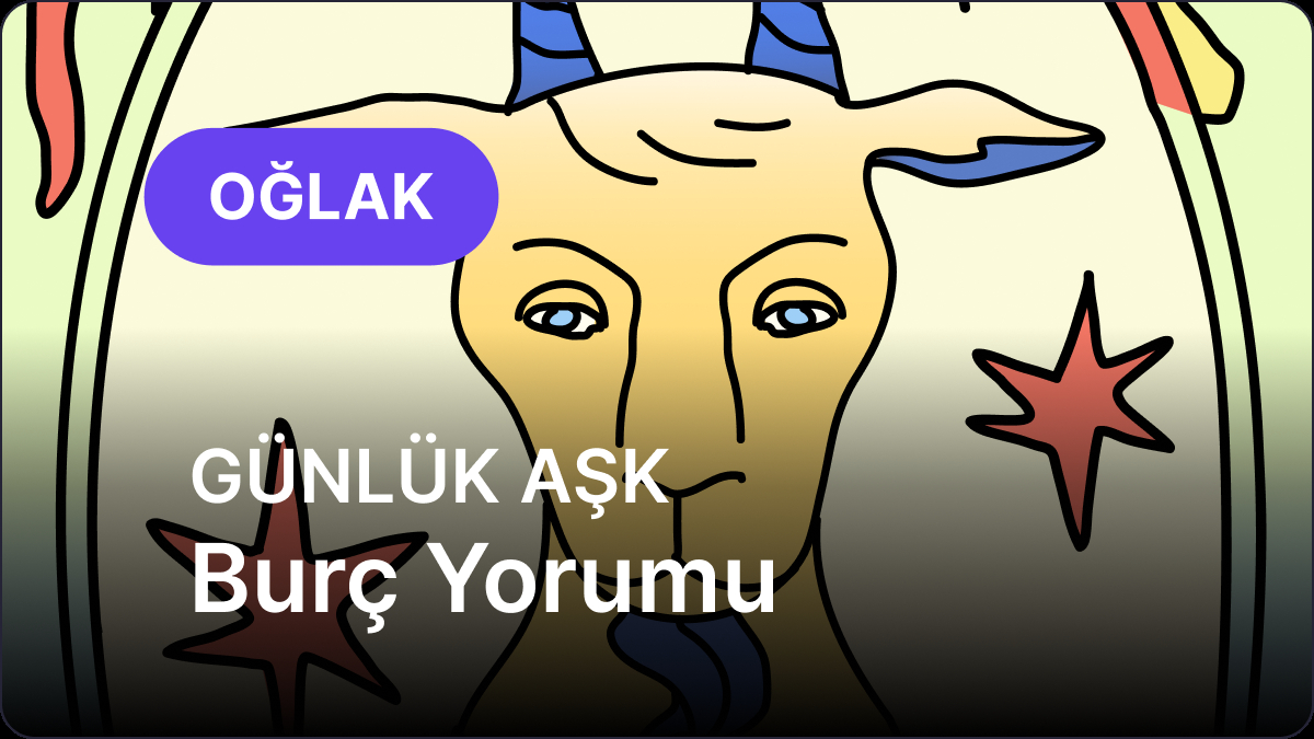 6 Ağustos Perşembe Oğlak Burcu Günlük Aşk Burç Yorumu